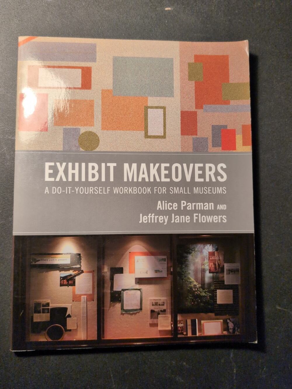 American Association for State and Local History Ser.: Exhibit Makeovers : A...